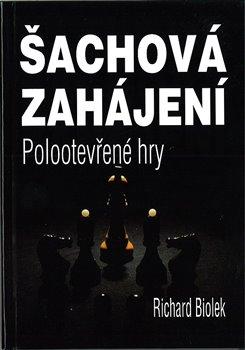Kniha: Šachová zahájení - Polootevřené hry - Richard Biolek