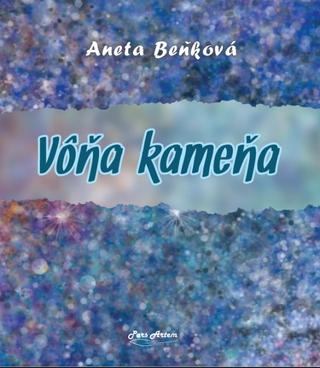 Kniha: Vôňa kameňa - 1. vydanie - Aneta Beňková