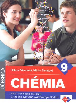 Kniha: Chémia pre 9. ročník ZŠ a 4. ročník gymnázia s osemročným štúdiom - učebnica - 1. vydanie - Helena Vicenová; Mária Ganajová