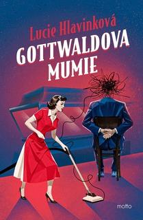 Kniha: Gottwaldova mumie - Lucie Hlavinková