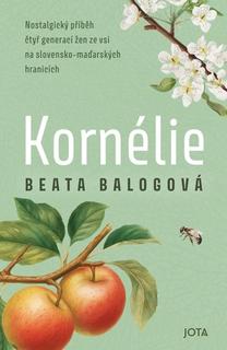 Kniha: Kornélie - Nostalgický příběh žen ze vsi na slovensko-maďarských hranicích - Beata Balogová