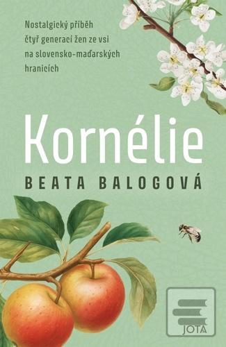 Kniha: Kornélie - Nostalgický příběh žen ze vsi na slovensko-maďarských hranicích - Beata Balogová