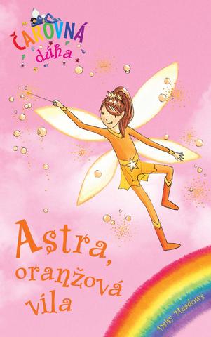 Kniha: Astra, oranžová víla (Čarovná dúha 2) - Daisy Meadows