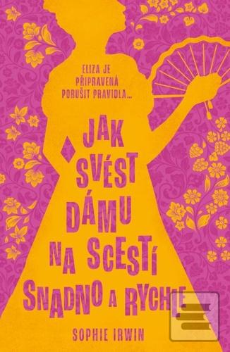 Jak svést dámu na scestí… (Sophie Irwin)