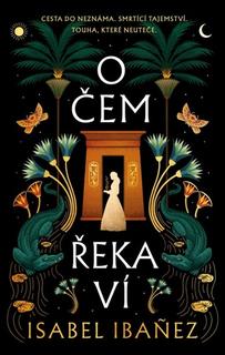 Kniha: O čem řeka ví - Tajemství Nilu (1.díl) - 1. vydanie - Isabel Ibanez