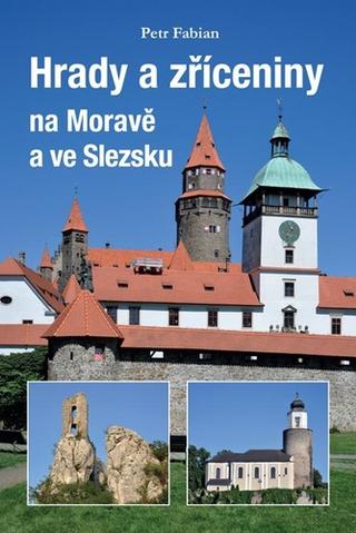 Knižná mapa: Hrady a zříceniny na Moravě a Slezsku - 1. vydanie - Petr Fabian