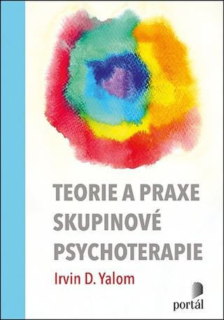 Kniha: Teorie a praxe skupinové psychoterapie - Irvin D. Yalom