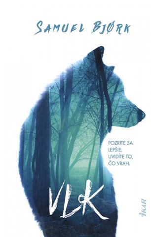 Kniha: Vlk - Pozritě sa lepšie. Uvidíte to, čo vrah - 1. vydanie - Samuel Bjørk