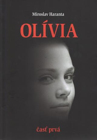 Kniha: Olívia - časť prvá - 1. vydanie - Miroslav Haranta