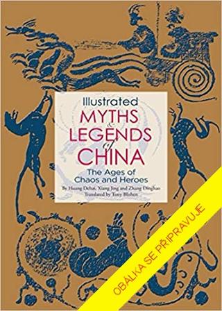 Kniha: ČÍNA – Ilustrované mýty a legendy - 1. vydanie - Ťing Siang; Ting-chao Čang; te-chaj Chuang