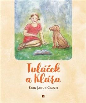 Kniha: Tuláček a Klára - Erik Jakub Groch