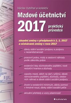 Kniha: Mzdové účetnictví 2017 - praktický průvodce - 1. vydanie - Václav Vybíhal