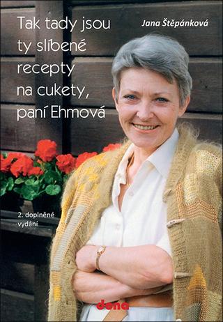 Kniha: Tak tady jsou ty slíbené recepty na cukety, paní Ehmová - Jana Štěpánková