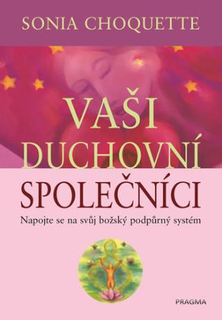 Kniha : Vaši duchovní společníci - 2.vydání - Napojte se na svůj božský podpůrný systém - 2. vydanie