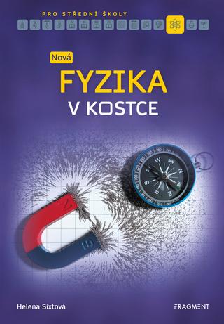 Kniha: Nová fyzika v kostce pro SŠ - 1. vydanie - Helena Sixtová, Roman Sixta
