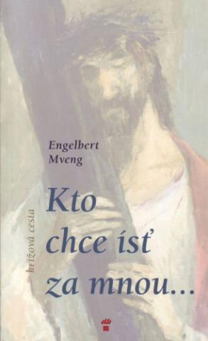 Kniha: Kto chce ísť za mnou - Krížová cesta - Engelbert Mveng