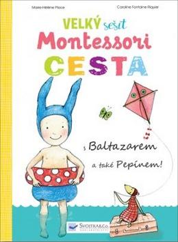 Kniha: Velký sešit Montessori Cesta - s Baltazarem a také Pepínem! - 1. vydanie - Caroline Fontaine - Riquier; Marie-Héléne Place