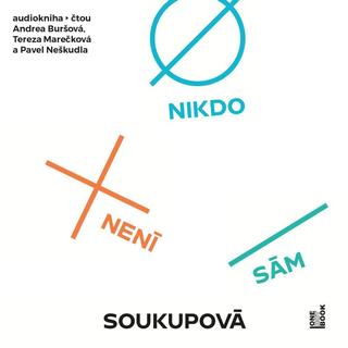 audiokniha: Nikdo není sám - CDmp3 (Čte Andrea Buršová, Tereza Marečková a Pavel Neškudla) - 1. vydanie - Petra Soukupová