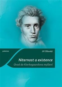 Kniha: Niternost a existence - Úvod do Kierkegaardova myšlení - Jiří Olšovský