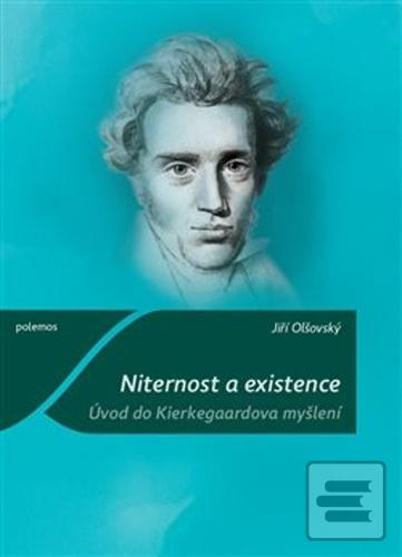 Kniha: Niternost a existence - Úvod do Kierkegaardova myšlení - Jiří Olšovský