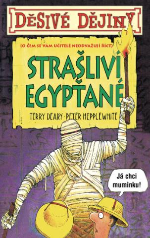 Kniha: Děsivé dějiny Strašliví Egypťané - O čem se vám učitelé neodvažují říci - 6. vydanie - Terry Deary