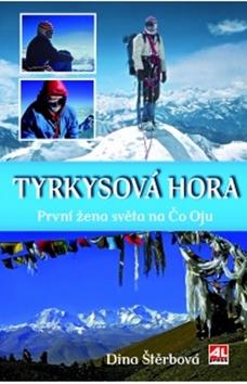 Kniha: Tyrkysová hora - První žena světa na Čo Oju - Dina Štěrbová