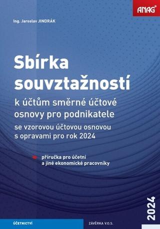 Kniha: Sbírka souvztažností k účtům směrné účtové osnovy pro podnikatele 2024 - se vzorovou účtovou osnovou s opravami pro rok 2024 - Jaroslav Jindrák