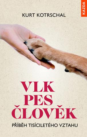 Kniha: Vlk pes člověk - Příběh tisíciletého vztahu - 1. vydanie - Kurt Kotrschal