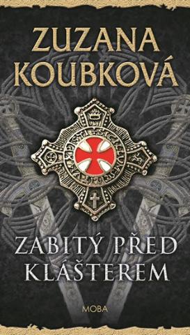 Kniha: Zabitý před klášterem - 1. vydanie - Zuzana Koubková