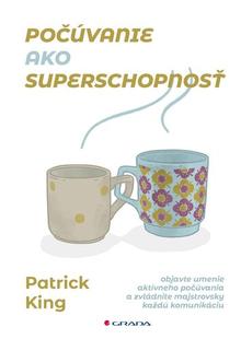 Kniha: Počúvanie ako superschopnosť - Patrick King