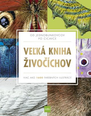 Kniha: Veľká kniha živočíchov - Od jednobunkovcov po cicavce - 1. vydanie