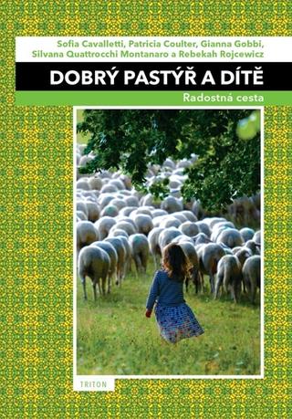 Kniha: Dobrý pastýř a dítě - Radostná cesta - 1. vydanie - Patricia Coulter; Sofia Cavalletti