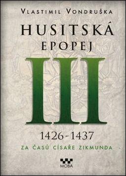 Kniha: Husitská epopej III 1426-1437 - Za časů císaře Zikmunda - Vlastimil Vondruška