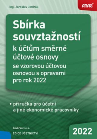 Kniha: Sbírka souvztažností k účtům směrné účtové osnovy 2022 - se vzorovou účtovou osnovou s opravami - Jaroslav Jindrák