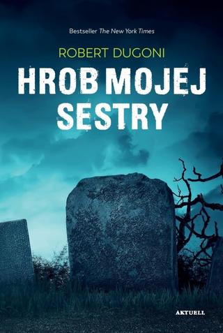 Kniha: Hrob mojej sestry - 1. vydanie - Robert Dugoni