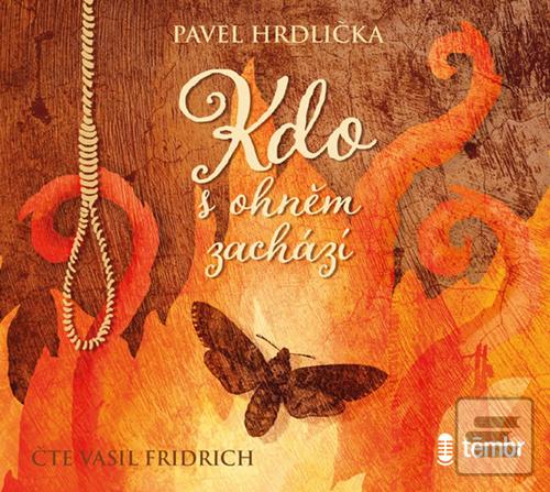 Kdo s ohněm zachází (Pavel Hrdlička)