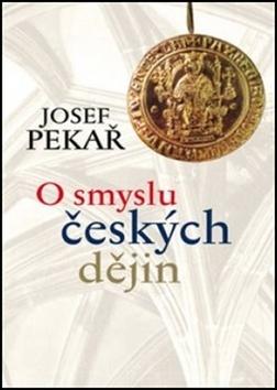 Kniha: O smyslu českých dějin - 2. vydanie - Josef Pekař