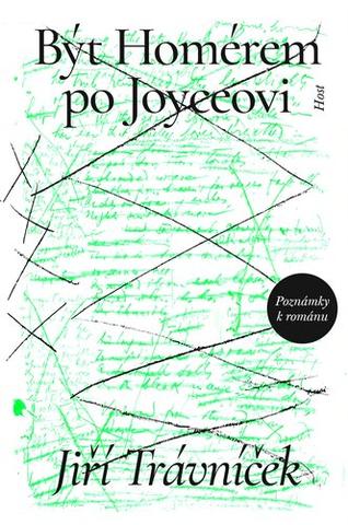 Kniha: Být Homérem po Joyceovi - Poznámky k románu - 1. vydanie - Jiří Trávníček