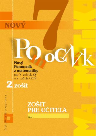 Kniha : Nový pomocník z matematiky 7 (2. časť zošit pre učiteľa) - Pre 7. ročník ZŠ a 2.ročník GOŠ