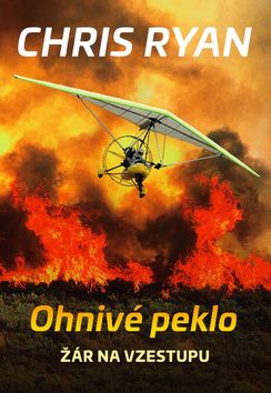 Kniha: Ohnivé peklo - Žár na vzestupu - 1. vydanie - Chris Ryan