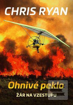Kniha: Ohnivé peklo - Žár na vzestupu - 1. vydanie - Chris Ryan