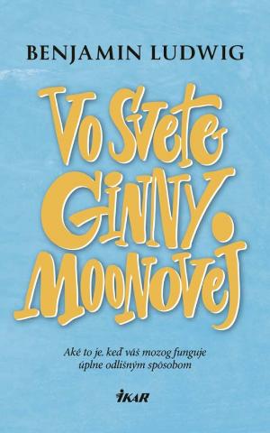 Kniha: Vo svete Ginny Moonovej - 1. vydanie - Benjamin Ludwig