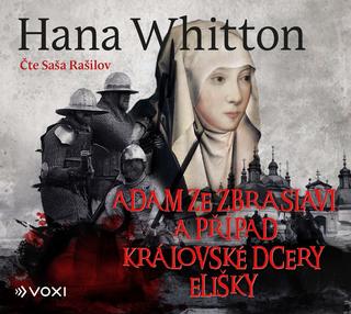 CD audio: Adam ze Zbraslavi a případ královské dcery Elišky (audiokniha) - 1. vydanie - Hana Whitton