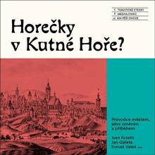 Kniha: Horečky v Kutné Hoře? - Průvodce městem, jeho uměním a příběhem - Ivan Foletti; Jan Galeta