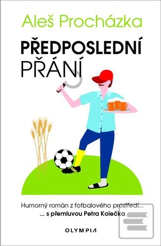 Kniha: Poslední přání - Humorný román z fotbalového prostředí - 1. vydanie - Aleš Procházka