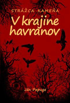 Kniha: V krajine havranov - Strážca kameňa - Ján Papuga