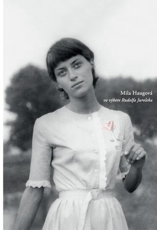 Kniha: Mila Haugová vo výbere Rudolfa Juroleka - Mila Haugová