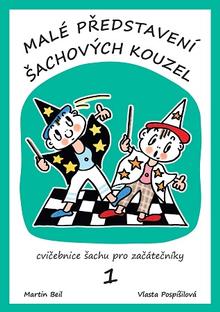 Kniha: Malé představení šachových kouzel 1.díl (2.vyd.) - cvičebnice šachu pro začátečníky 1 - Vlasta Pospíšilová