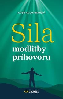 Kniha: Sila modlitby príhovoru - Kateřina Lachmanová