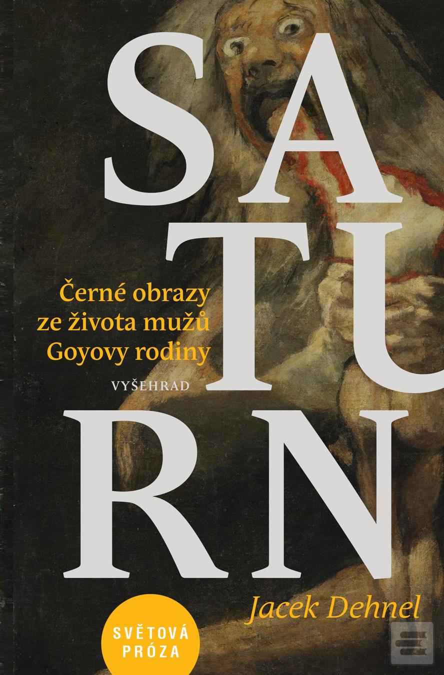 Kniha: Saturn - Černé obrazy ze života mužů Goyovy rodiny - 1. vydanie - Jacek Dehnel
